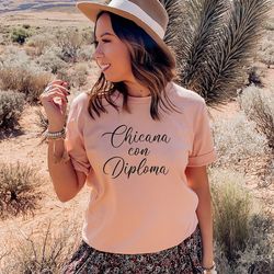 chicana con diploma shirt,educated latina,latina graduation gift,phd latina,chicana shirt,mexican graduate,mexican women