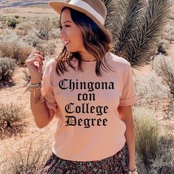 chingona con college degree shirt,educated latina,chingona shirt,latina graduate,latina diploma,mexican gradutaion,colla