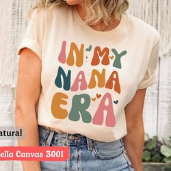 in my nana era t-shirt, cute nana shirt, retro mothers day gift, best nana shirt from grandchildren, gift for best nana,