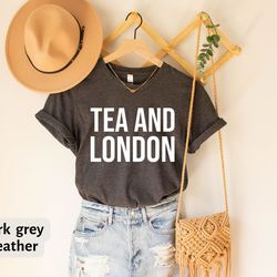 tea and london shirt, london t-shirt gift, london trip tee, london lover tee, british shirt, england tee london, travel