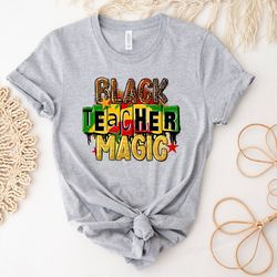 black teacher magic shirt, black history month shirt, black teacher pride shirt, black lives matter t-shirt, black educa
