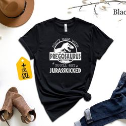 don't mess with pregosaurus you'll get jurasskicked shirt, funny pregnancy shirt, pregnancy reveal dinosaur shirt, baby