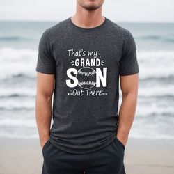 that's my grandson out there shirt, baseball player shirt, funny grandson shirt, game day shirt, sports shirt, gift for