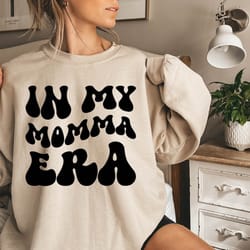 in my momma era sweatshirt, mom gift, mother's day sweater, gift for momma, sweat for mommy, cute momma sweat, funny mom
