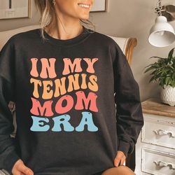 in my tennis mom sweatshirt, tennis mom sweat, cute tennis sweat for mama, tennis mom gift, mother's day gift, game day,