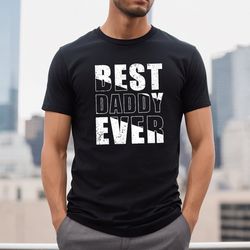 best dad ever shirt for fathers day gift for dad, best dad tshirt for dad, funny dad gift from daughter,best dad ever sh