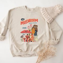 the mushroom fan club sweatshirt, magic mushroom sweatshirt, funny mushroom sweatshirt, hippie sweatshirt, plant sweatsh
