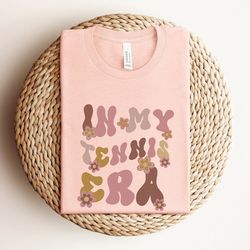 in my tennis era shirt, tennis shirt, tennis gifts for women, in my era shirt, tennis lover gifts, tennis coach gift, te