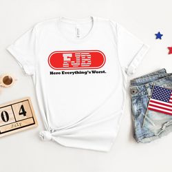 fjb shirt, funny biden shirt, anti biden shirt ,here everything's worst, brandon biden shirt, republican shirt, republic