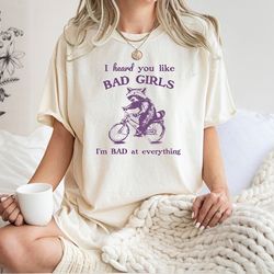 heard you like bad girls i bad at everything t-shirt, retro sarcastic t shirt, funny raccoon shirt, trash panda aestheti
