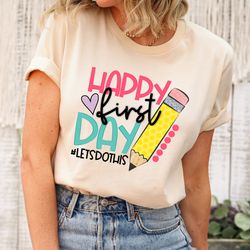happy first day of school shirt, teacher shirt, gift for teacher,kindergarten teacher,teacher appreciation,back to schoo