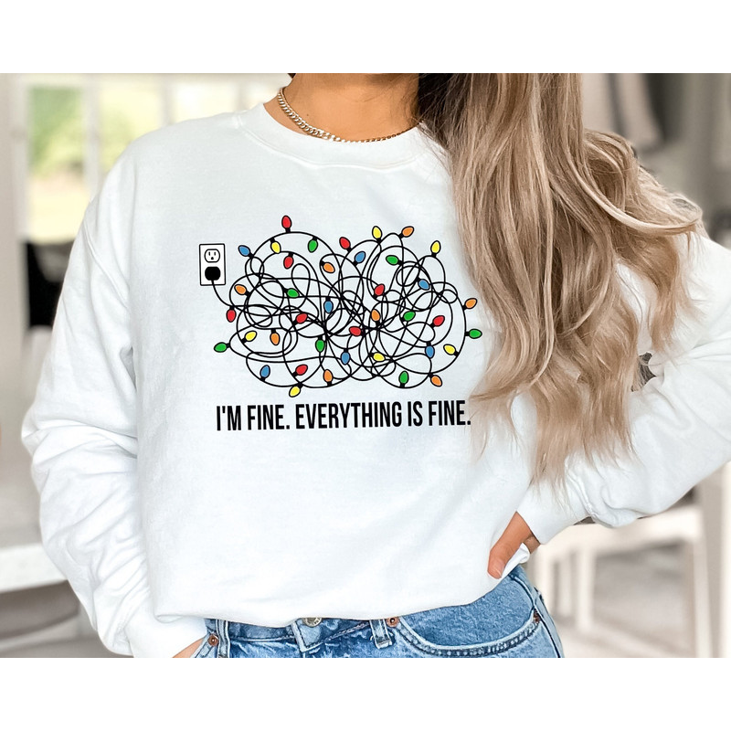 I'm Fine Everything Is Fine Sweatshirt, Christmas Sweatshirt, Sweatshirts Women, Christmas Sweatshirt Women, Christmas Lights Sweatshirt.jpg