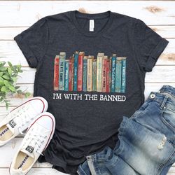 im with the banned shirt, librarian shirt, banned books shirt, read a book shirt, reading lover shirt, librarian teacher