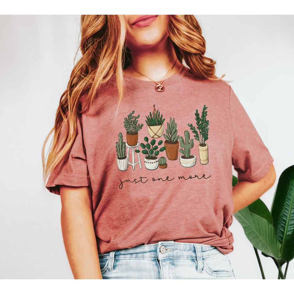Just One More Plant Shirt, Plant Lady T-Shirt, Plant Lover Gift, Gardening Shirt, Plant Mom Shirt,Gardening Shirt,Plant Mom Shirt,Mama Shirt.jpg