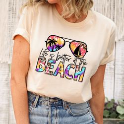 life is better at the beach shirt, vacation shirt, vacay mode, travel shirt, adventure shirt, beach vacation, family bea