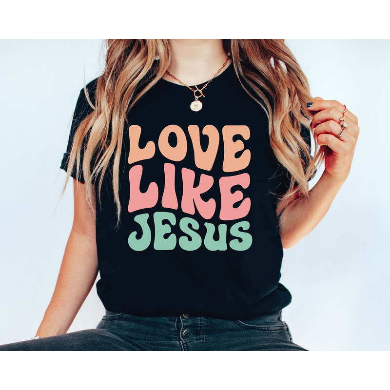 Love Like Jesus Shirt, Colorful Jesus Shirt, Christian T-Shirt, Bible Verse Shirt, Motivational Christian Shirt, Jesus Tee, Christmas Gift.jpg