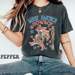 make america cowboy again western graphic tee, 4th of july shirt, western shirt, cowboy shirt, rodeo shirt, patriotic co