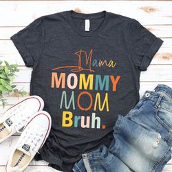 mama mommy mom bruh tshirt, gift for mom from son, mom life, mama shirt, gift from daughter, mothers day gift, mom shirt