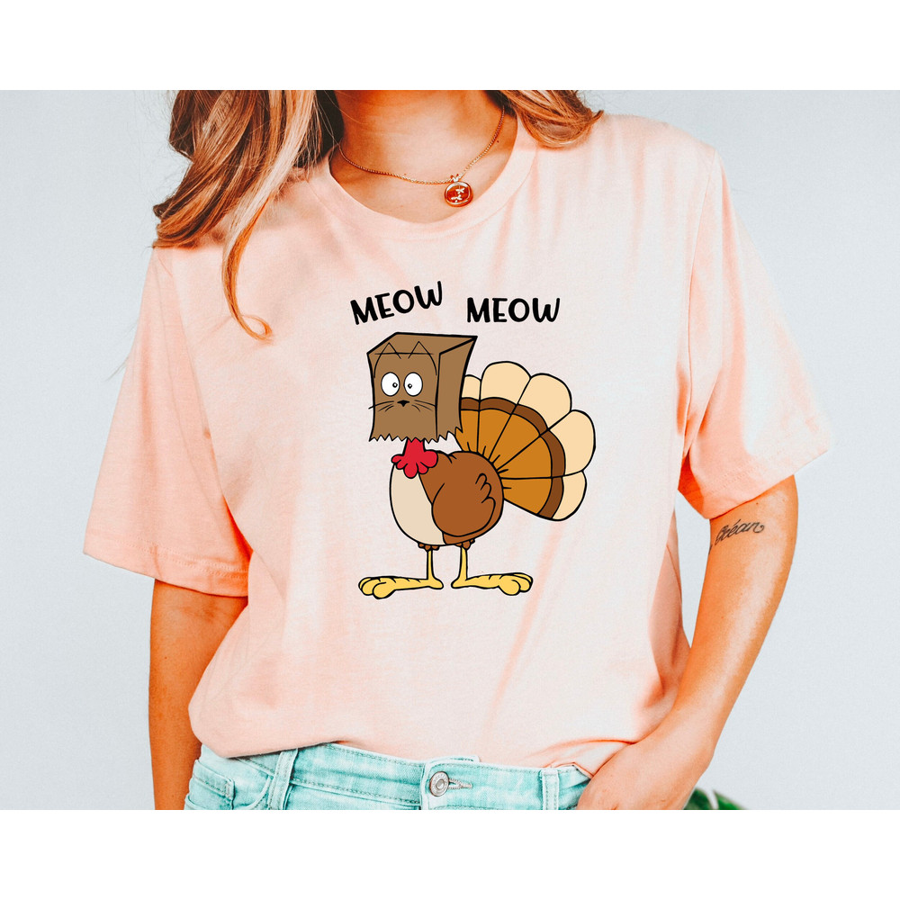 Meow Meow Funny Turkey Thanksgiving Shirt, Love Fall Y'All Shirt, Hello Pumpkin, Fall Vibes, Peace Love Thanksgiving, Family Thanksgiving.jpg