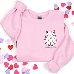 meowentine valentine sweatshirt , cute cat valentine sweatshirt, cat lover sweatshirt,  funny valentines day shirt, vale