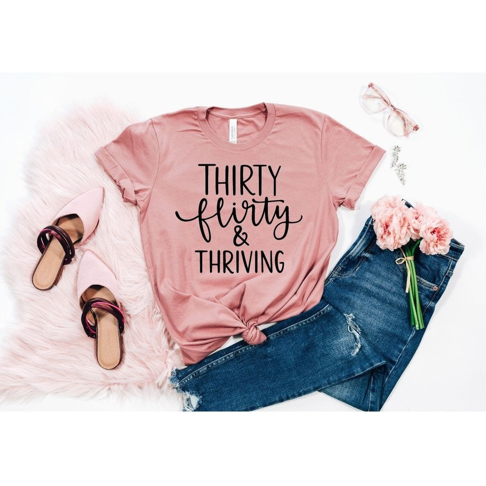 30th Birthday Gift Crewneck Shirt, Thirty Flirty and Thriving Tshirt, Thirty Tee, Thirty, 30th Birthday, Unisex Shirt Gift for Her.jpg
