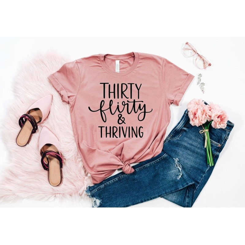 30th Birthday Gift Crewneck Shirt, Thirty Flirty and Thriving Tshirt, Thirty Tee, Thirty, 30th Birthday, Unisex Shirt Gift for Her.jpg