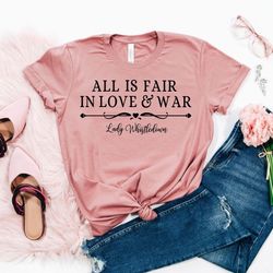 all is fair in love and war shirt, bridgerton shirt, lady whistledown shirt, duke and i book shirt