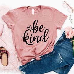 be kind shirt, be kind tshirt,inspirational shirt, kind tshirt, be kind tee, positive quote, antiracism shirt, love shir