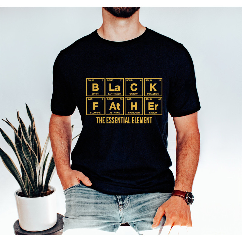 Black Father Melanin Shirt, Black Dad Shirt, Dad Shirt, The Essential Element Shirt, Father's Day Shirt, Chemist Dad Tee, New Dad Shirt.jpg