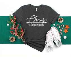 chaos coordinator  chaos coordinator shirt, mom shirt , chaos coordinator tshirt, teacher shirt , chaos tee, funny chaos