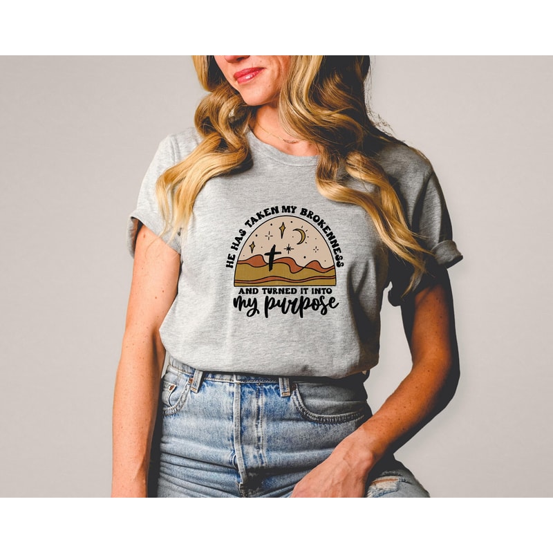 Christian Shirt, Vertical Cross, Faith Cross Shirt, Religious Shirt, He Has Taken My Brokeness And Turned It Into My Purpose Shirt,Jesus Tee.jpg