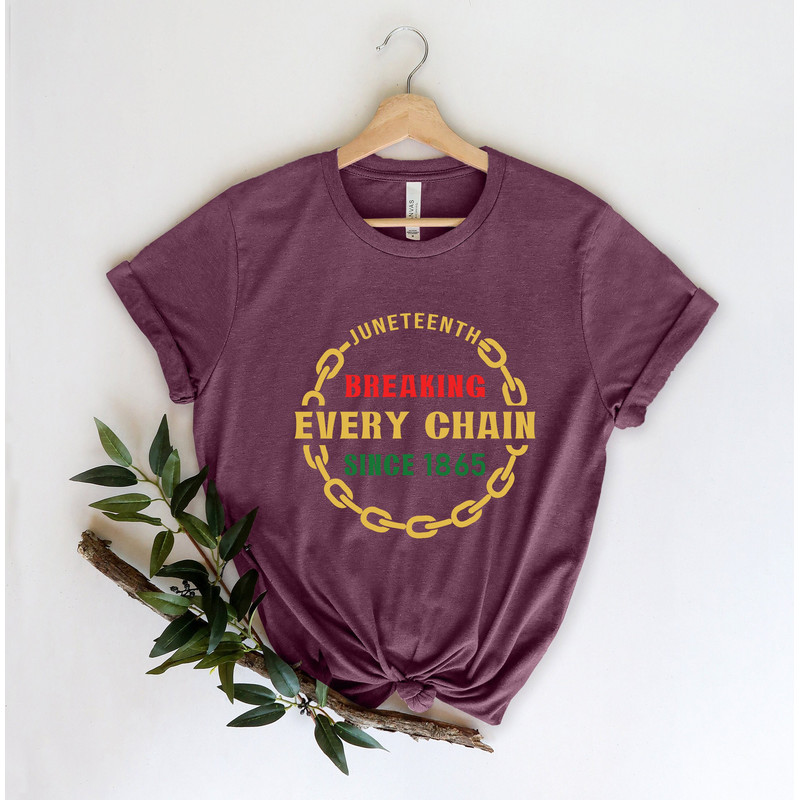 Juneteenth Breaking Every Chain Since 1865, I Am Black History Month, My History Is Strong Shirt, Black,Juneteenth Gift, Black Freedom Shirt.jpg