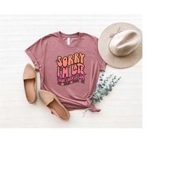 sorry i'm late i didn't want to come shirt, probably late for something shirt, funny shirt, mom shirt, premium men woman