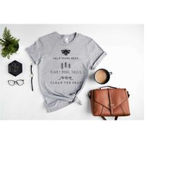 help more bees plant more trees, environmental shirt, conservation tee, nature lover shirt, eco shirt, greenpeace gift