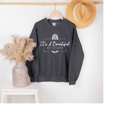 it's a beautiful day to learn sweatshirt, gift for teacher, teacher appreciation sweat, christmas gift, school spirit sw