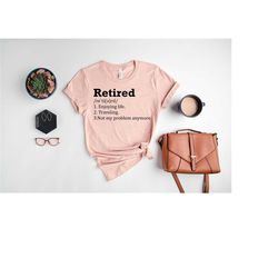 retired shirt, enjoying life, not my problem anymore, retiree t-shirt, retirement party gift, funny retirement tee