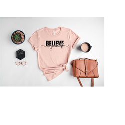 believe in yourself shirt, inspirational gift, motivational shirt for women, positive tee, workout shirt, yoga shirt, pe