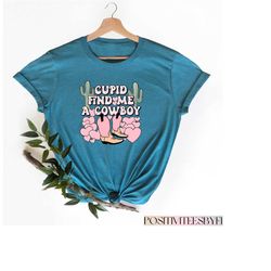 cupid find me a cowboy valentines tshirt, retro western valentine's day tee, cowboy couple valentines gift, cowboy and c