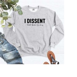 i dissent sweatshirt, rbg sweatshirt, ruth bader ginsburg hoodie, women t-shirt, women's rights sweatshirt, feminist swe