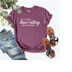 valentine's day quote shirt, a true love story never ends shirt, cue valentine gift, love couple shirt, heart shirt, lov