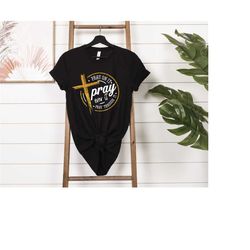 pray on it shirt, christian t-shirt, faith shirt, prayer shirt, jesus tee, pray over it shirt, christian shirt for women