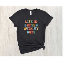 life is better with my boys t-shirt, boy mom shirt, retro mama shirt, gift for mom shirt, mom graphic tee, mom life shir
