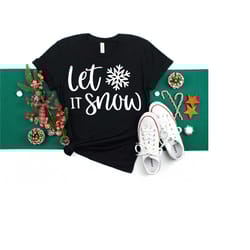 let it snow t-shirt, let it snow shirt, christmas shirt, winter shirt, holiday shirt, christmas shirt, women's christma