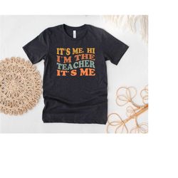 it's me hi i'm the teacher it's me shirt, teacher shirt, school teacher shirt, new teacher shirt, cute teacher shirt, gi