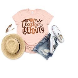 teacher off duty shirt, summer tee, summer vacation shirt, family vacation shirt, vacay mode, friends summer trip shirt,