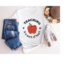 teaching is a work of heart shirt, teacher appreciation tee, teaching shirt, back to school tee, teachers day shirt, tea