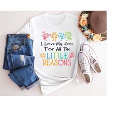 i love my job for all the little reasons, daycare teacher shirt, back to school shirt, first day of school, teachers day