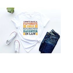 my  favorite child is my daughter in law shirt, favorite child shirt, father in law shirt, daughter in law shirt, mother