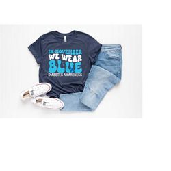 diabetes awareness, in november we wear blue shirt, blue ribbon shirt, support diabetes tee, awareness month, diabetes w