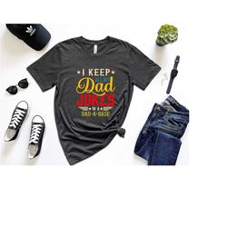 i keep all my dad jokes in a dad-a-base shirt, new dad shirt, dad shirt, best dad shirt, father's day shirt, daddy shirt